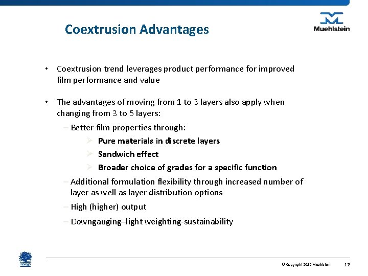 Coextrusion Advantages • Coextrusion trend leverages product performance for improved film performance and value