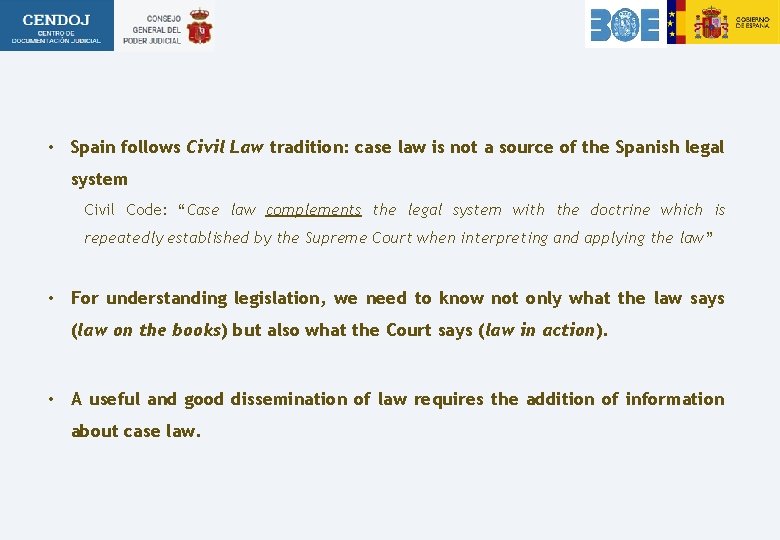 • Spain follows Civil Law tradition: case law is not a source of
