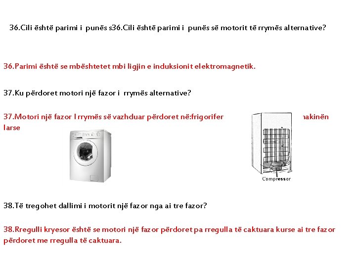 36. Cili është parimi i punës së motorit të rrymës alternative? 36. Parimi është