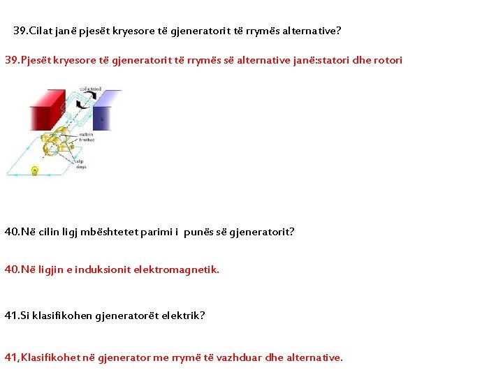 39. Cilat janë pjesët kryesore të gjeneratorit të rrymës alternative? 39. Pjesët kryesore të