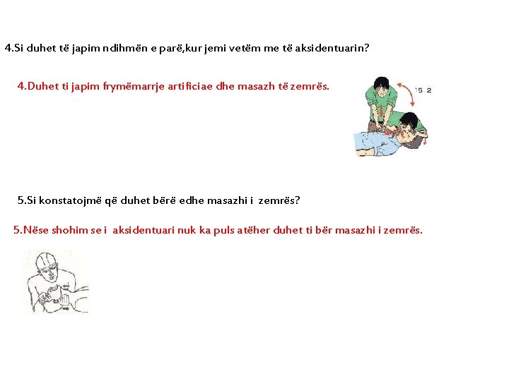 4. Si duhet të japim ndihmën e parë, kur jemi vetëm me të aksidentuarin?