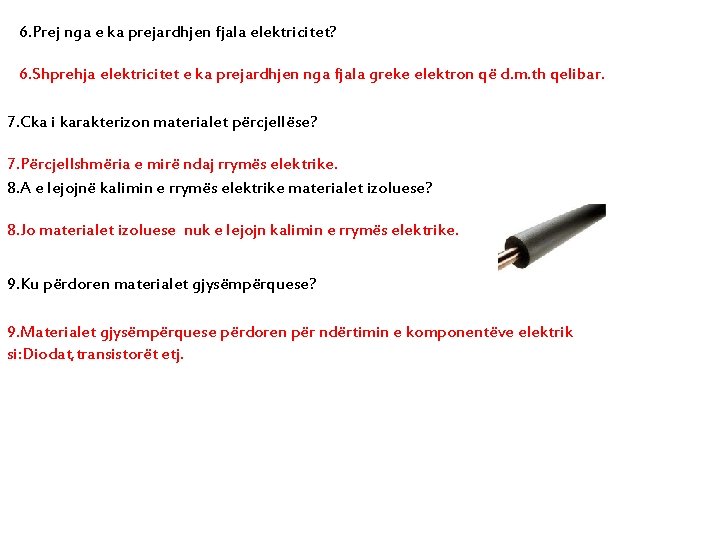 6. Prej nga e ka prejardhjen fjala elektricitet? 6. Shprehja elektricitet e ka prejardhjen