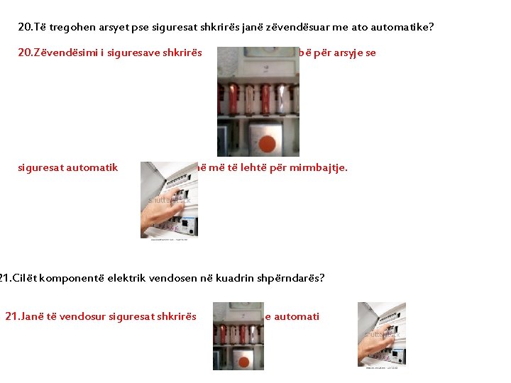20. Të tregohen arsyet pse siguresat shkrirës janë zëvendësuar me ato automatike? 20. Zëvendësimi