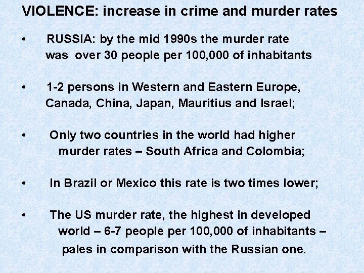 VIOLENCE: increase in crime and murder rates • RUSSIA: by the mid 1990 s