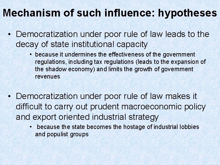 Mechanism of such influence: hypotheses • Democratization under poor rule of law leads to