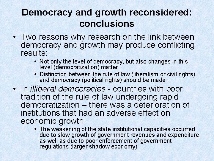 Democracy and growth reconsidered: conclusions • Two reasons why research on the link between