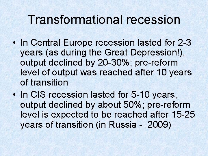 Transformational recession • In Central Europe recession lasted for 2 -3 years (as during