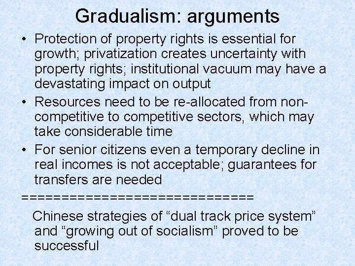 Gradualism: arguments • Protection of property rights is essential for growth; privatization creates uncertainty