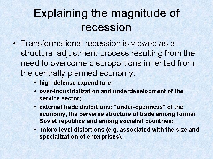 Explaining the magnitude of recession • Transformational recession is viewed as a structural adjustment