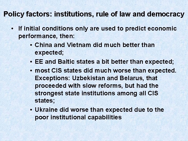 Policy factors: institutions, rule of law and democracy • If initial conditions only are