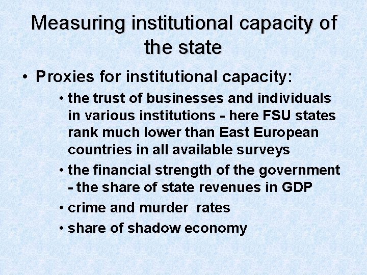 Measuring institutional capacity of the state • Proxies for institutional capacity: • the trust