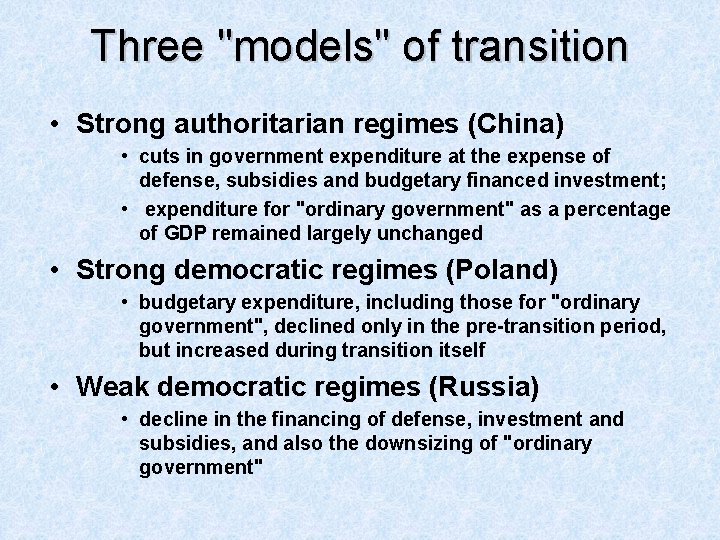 Three "models" of transition • Strong authoritarian regimes (China) • cuts in government expenditure