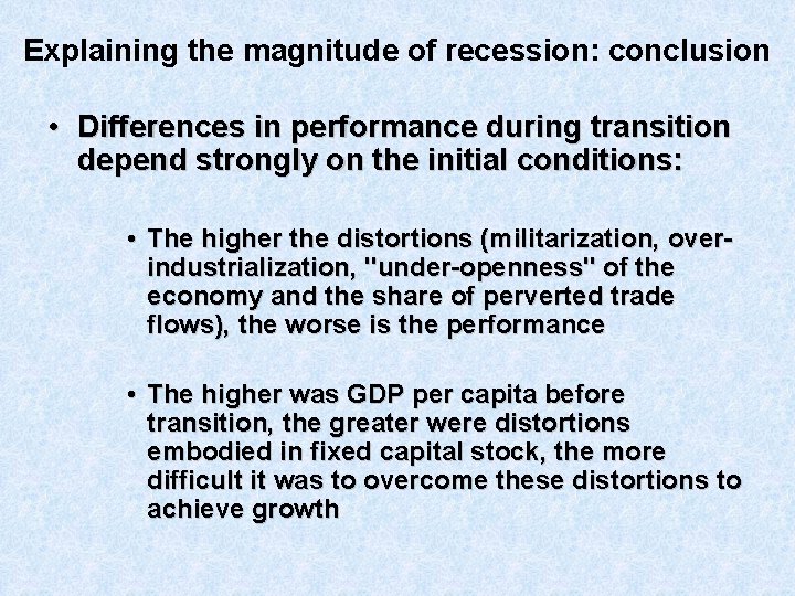 Explaining the magnitude of recession: conclusion • Differences in performance during transition depend strongly