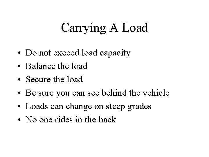 Carrying A Load • • • Do not exceed load capacity Balance the load