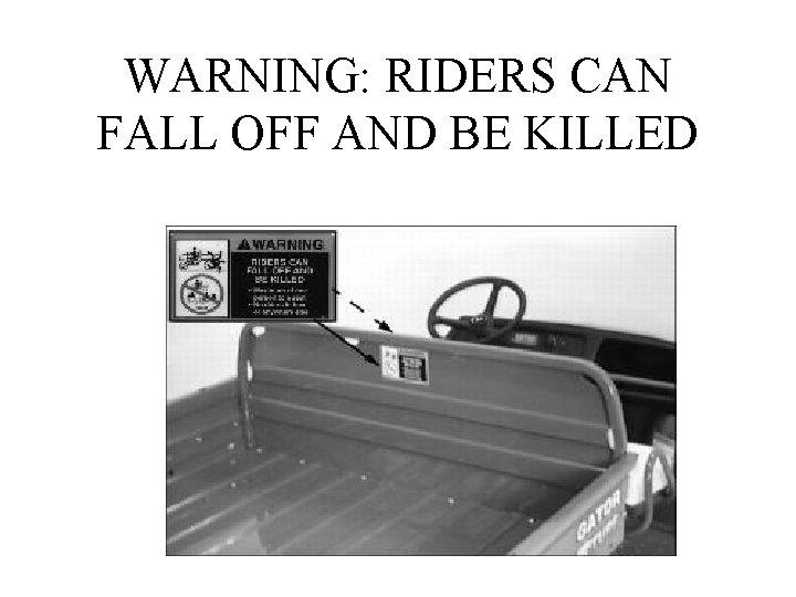 WARNING: RIDERS CAN FALL OFF AND BE KILLED 