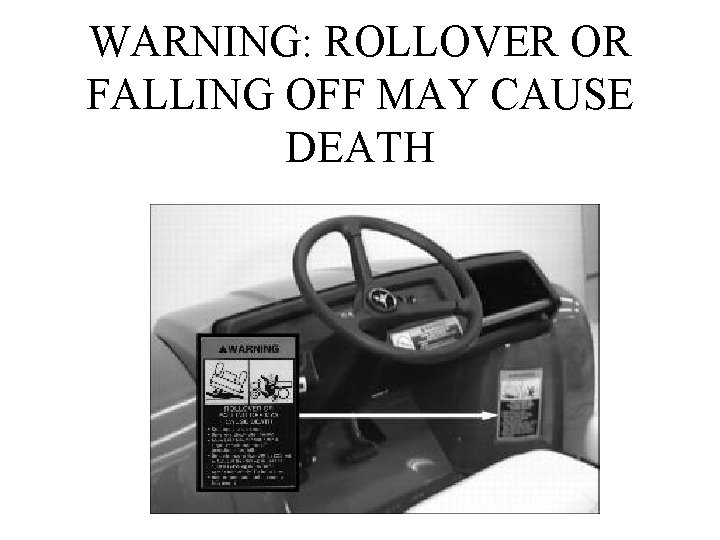 WARNING: ROLLOVER OR FALLING OFF MAY CAUSE DEATH 