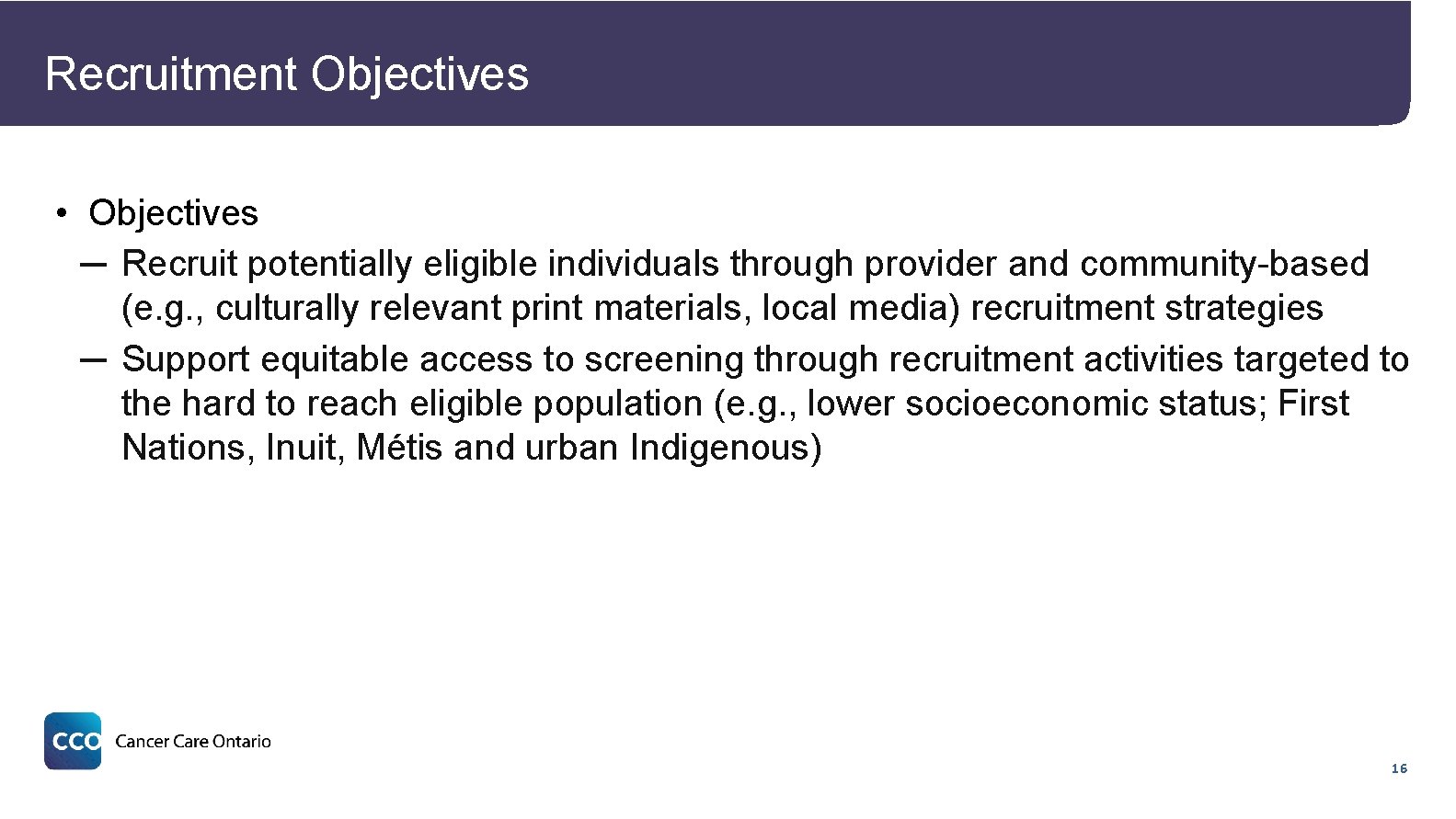 Recruitment Objectives • Objectives ─ Recruit potentially eligible individuals through provider and community-based (e.