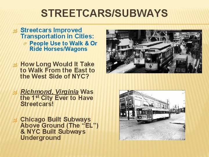 STREETCARS/SUBWAYS Streetcars Improved Transportation in Cities: People Use to Walk & Or Ride Horses/Wagons