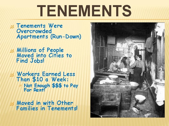 TENEMENTS Tenements Were Overcrowded Apartments (Run-Down) Millions of People Moved into Cities to Find