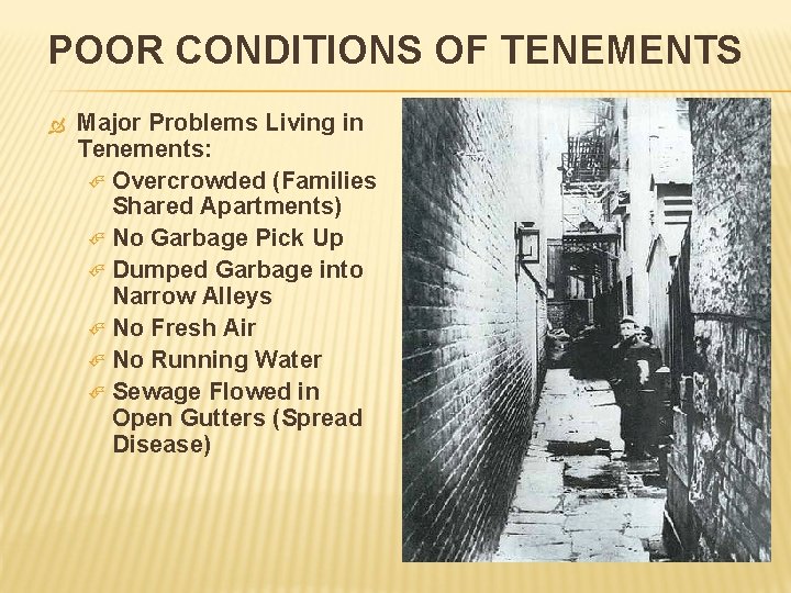 POOR CONDITIONS OF TENEMENTS Major Problems Living in Tenements: Overcrowded (Families Shared Apartments) No
