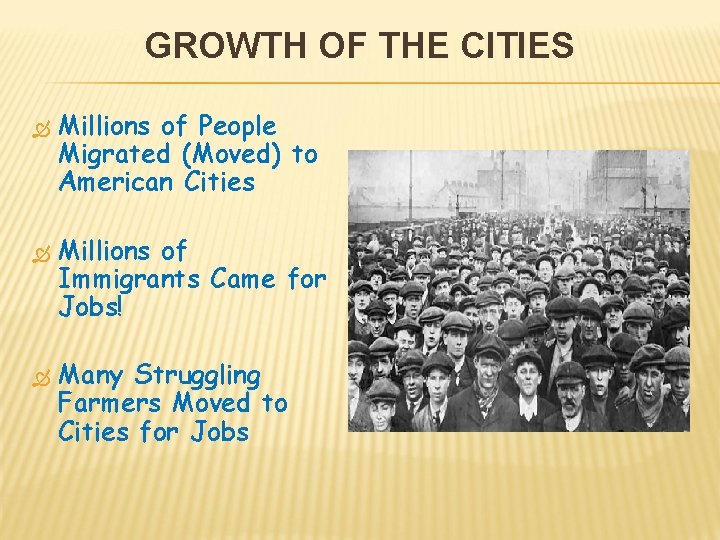 GROWTH OF THE CITIES Millions of People Migrated (Moved) to American Cities Millions of