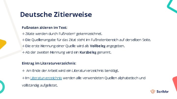 Deutsche Zitierweise Fußnoten zitieren im Text: → Zitate werden durch Fußnoten¹ gekennzeichnet. → Die
