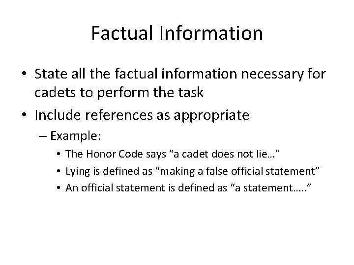 Factual Information • State all the factual information necessary for cadets to perform the