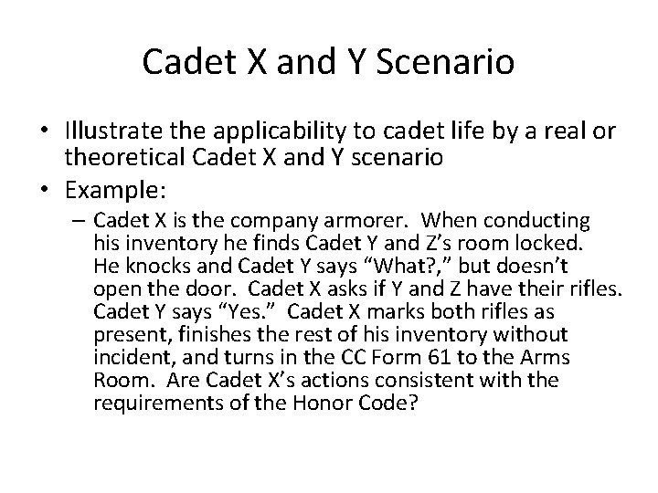 Cadet X and Y Scenario • Illustrate the applicability to cadet life by a