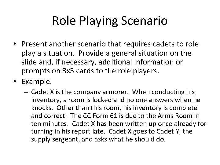 Role Playing Scenario • Present another scenario that requires cadets to role play a