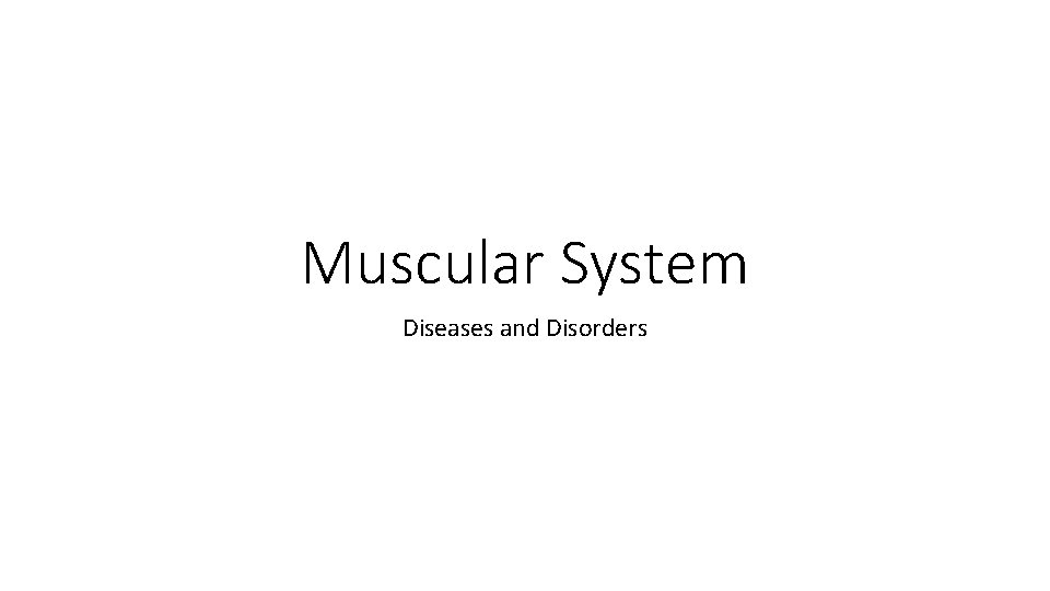 Muscular System Diseases and Disorders 