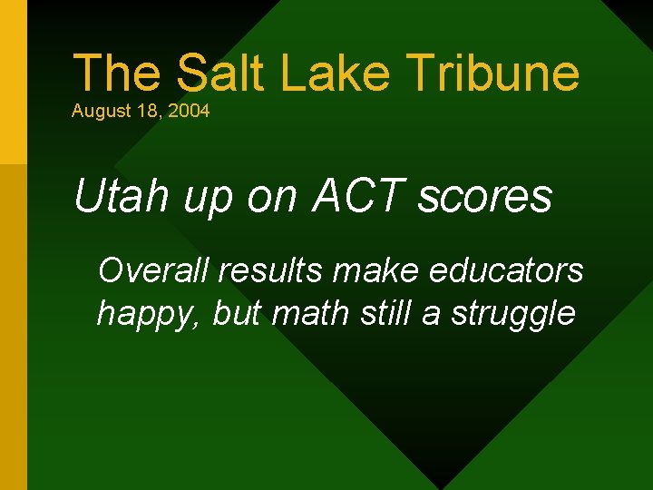 The Salt Lake Tribune August 18, 2004 Utah up on ACT scores Overall results