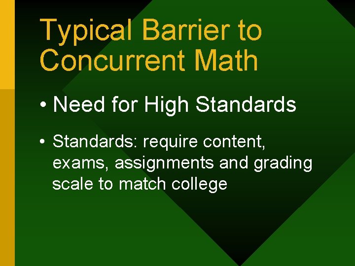 Typical Barrier to Concurrent Math • Need for High Standards • Standards: require content,
