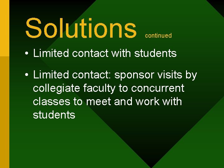 Solutions continued • Limited contact with students • Limited contact: sponsor visits by collegiate