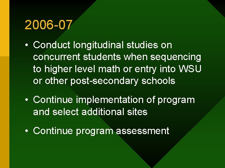 2006 -07 • Conduct longitudinal studies on concurrent students when sequencing to higher level
