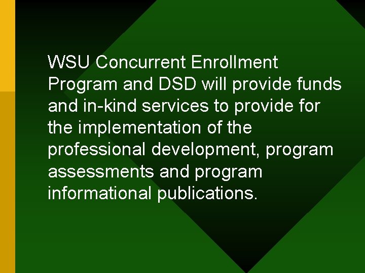WSU Concurrent Enrollment Program and DSD will provide funds and in-kind services to provide