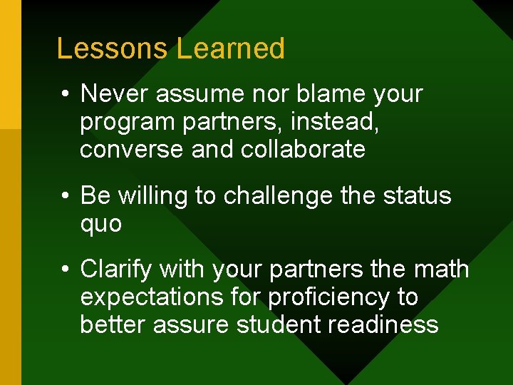 Lessons Learned • Never assume nor blame your program partners, instead, converse and collaborate