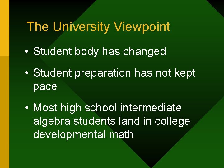 The University Viewpoint • Student body has changed • Student preparation has not kept