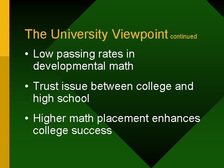 The University Viewpoint continued • Low passing rates in developmental math • Trust issue