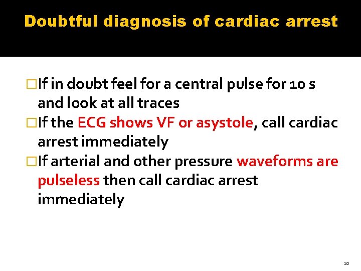 Doubtful diagnosis of cardiac arrest �If in doubt feel for a central pulse for Doubtful diagnosis of cardiac arrest �If in doubt feel for a central pulse for
