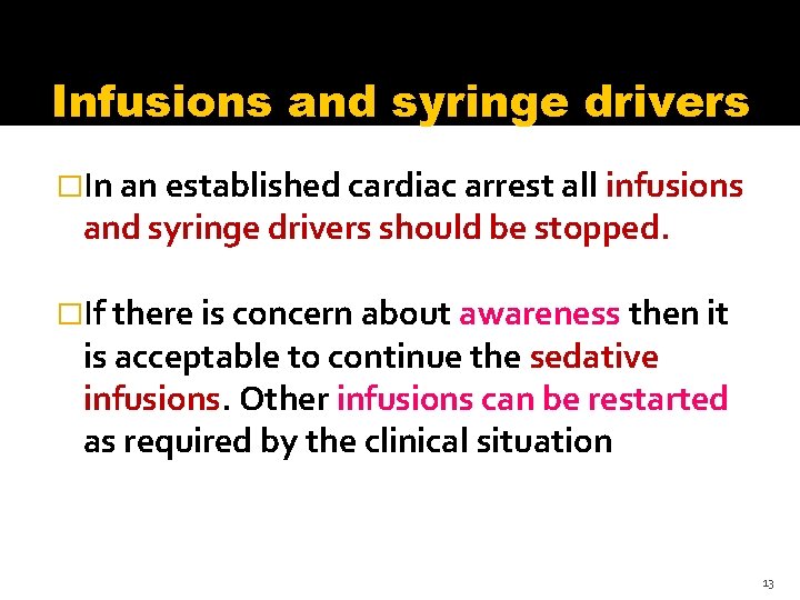 Infusions and syringe drivers �In an established cardiac arrest all infusions and syringe drivers Infusions and syringe drivers �In an established cardiac arrest all infusions and syringe drivers