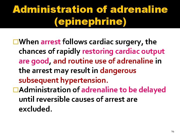 Administration of adrenaline (epinephrine) �When arrest follows cardiac surgery, the chances of rapidly restoring Administration of adrenaline (epinephrine) �When arrest follows cardiac surgery, the chances of rapidly restoring