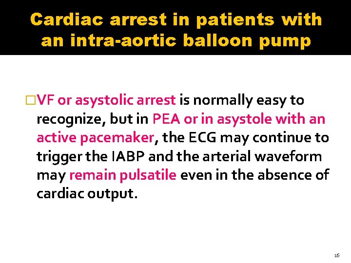 Cardiac arrest in patients with an intra-aortic balloon pump �VF or asystolic arrest is Cardiac arrest in patients with an intra-aortic balloon pump �VF or asystolic arrest is
