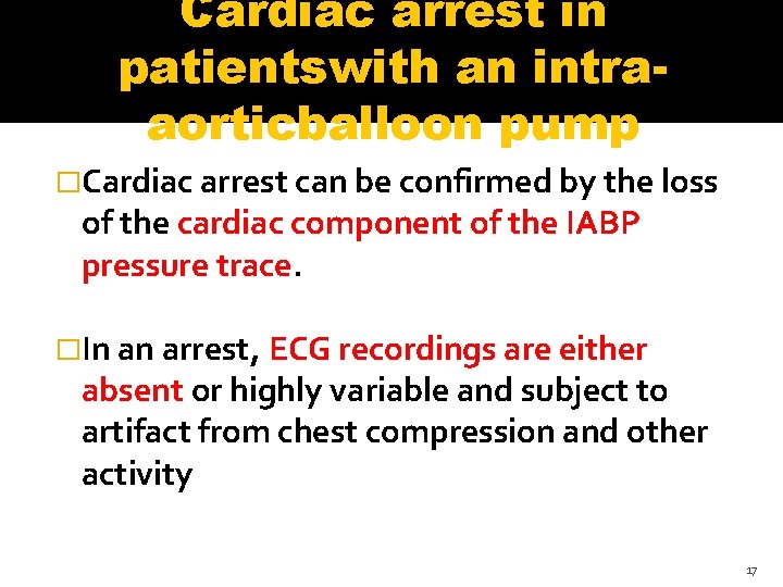 Cardiac arrest in patientswith an intraaorticballoon pump �Cardiac arrest can be confirmed by the Cardiac arrest in patientswith an intraaorticballoon pump �Cardiac arrest can be confirmed by the