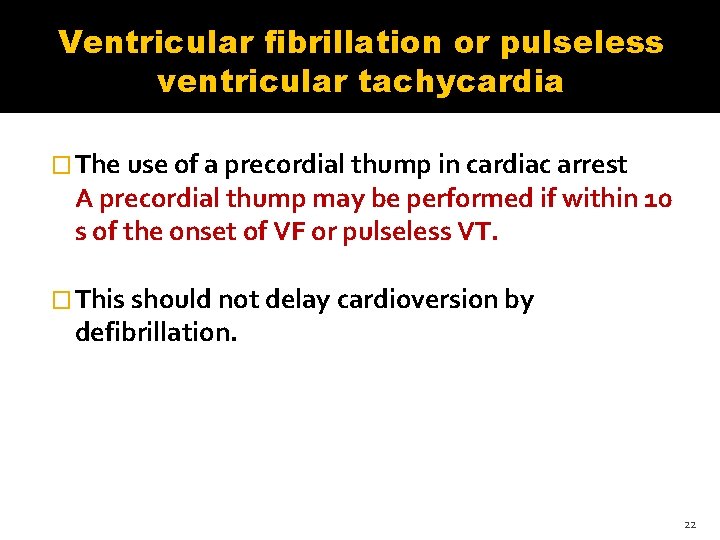 Ventricular fibrillation or pulseless ventricular tachycardia � The use of a precordial thump in Ventricular fibrillation or pulseless ventricular tachycardia � The use of a precordial thump in