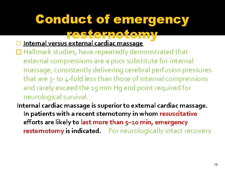 � Conduct of emergency resternotomy Internal versus external cardiac massage � Hallmark studies, have � Conduct of emergency resternotomy Internal versus external cardiac massage � Hallmark studies, have