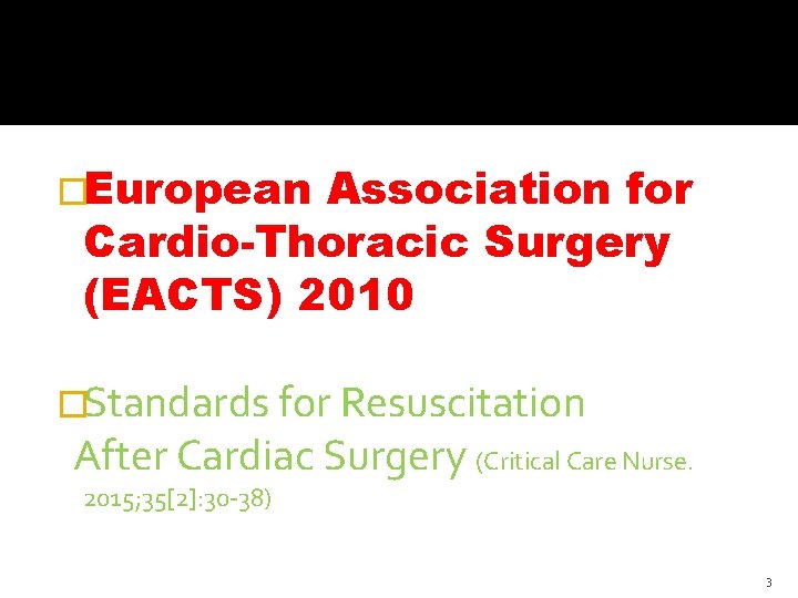 �European Association for Cardio-Thoracic Surgery (EACTS) 2010 �Standards for Resuscitation After Cardiac Surgery (Critical �European Association for Cardio-Thoracic Surgery (EACTS) 2010 �Standards for Resuscitation After Cardiac Surgery (Critical