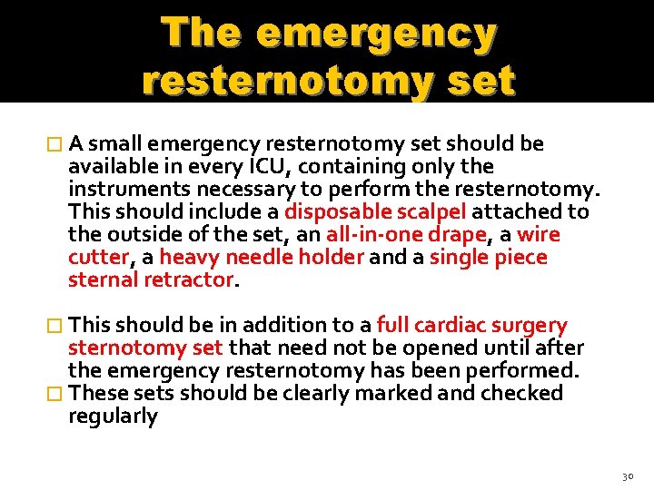The emergency resternotomy set � A small emergency resternotomy set should be available in The emergency resternotomy set � A small emergency resternotomy set should be available in