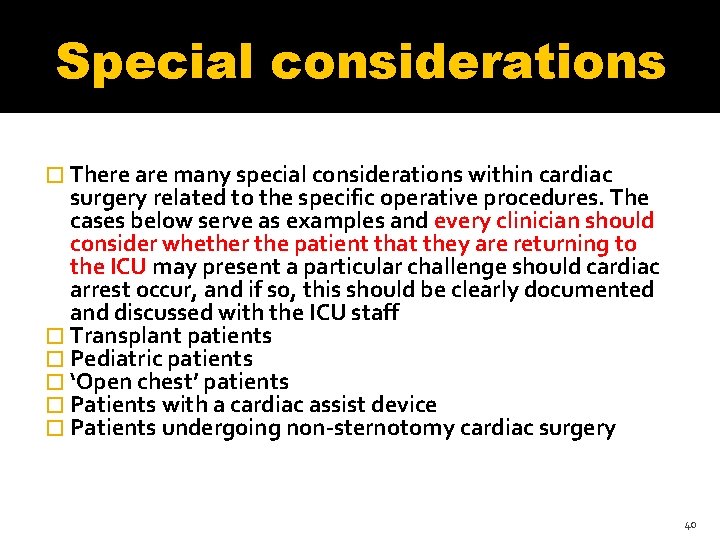Special considerations � There are many special considerations within cardiac surgery related to the Special considerations � There are many special considerations within cardiac surgery related to the
