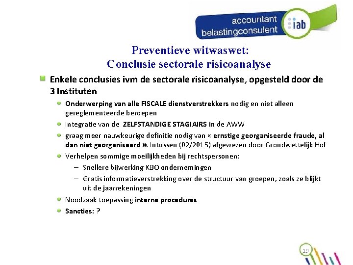 Preventieve witwaswet: Conclusie sectorale risicoanalyse Enkele conclusies ivm de sectorale risicoanalyse, opgesteld door de