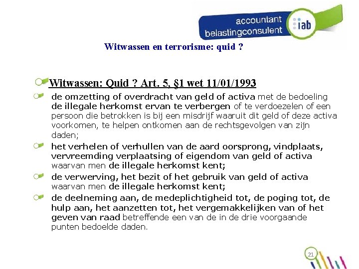 Witwassen en terrorisme: quid ? Witwassen: Quid ? Art. 5, § 1 wet 11/01/1993